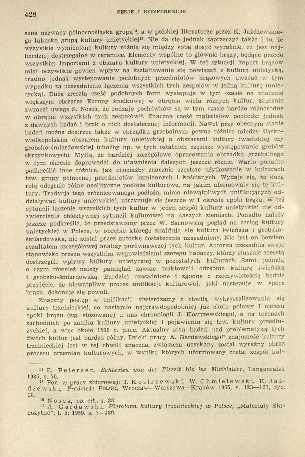 428 SESJE I KONFERENCJE sena nazwany północnośląską grupą 14, a w polskiej literaturze przez K. Jażdżewskiego lubuską grupą kultury unietyckiej 15.
