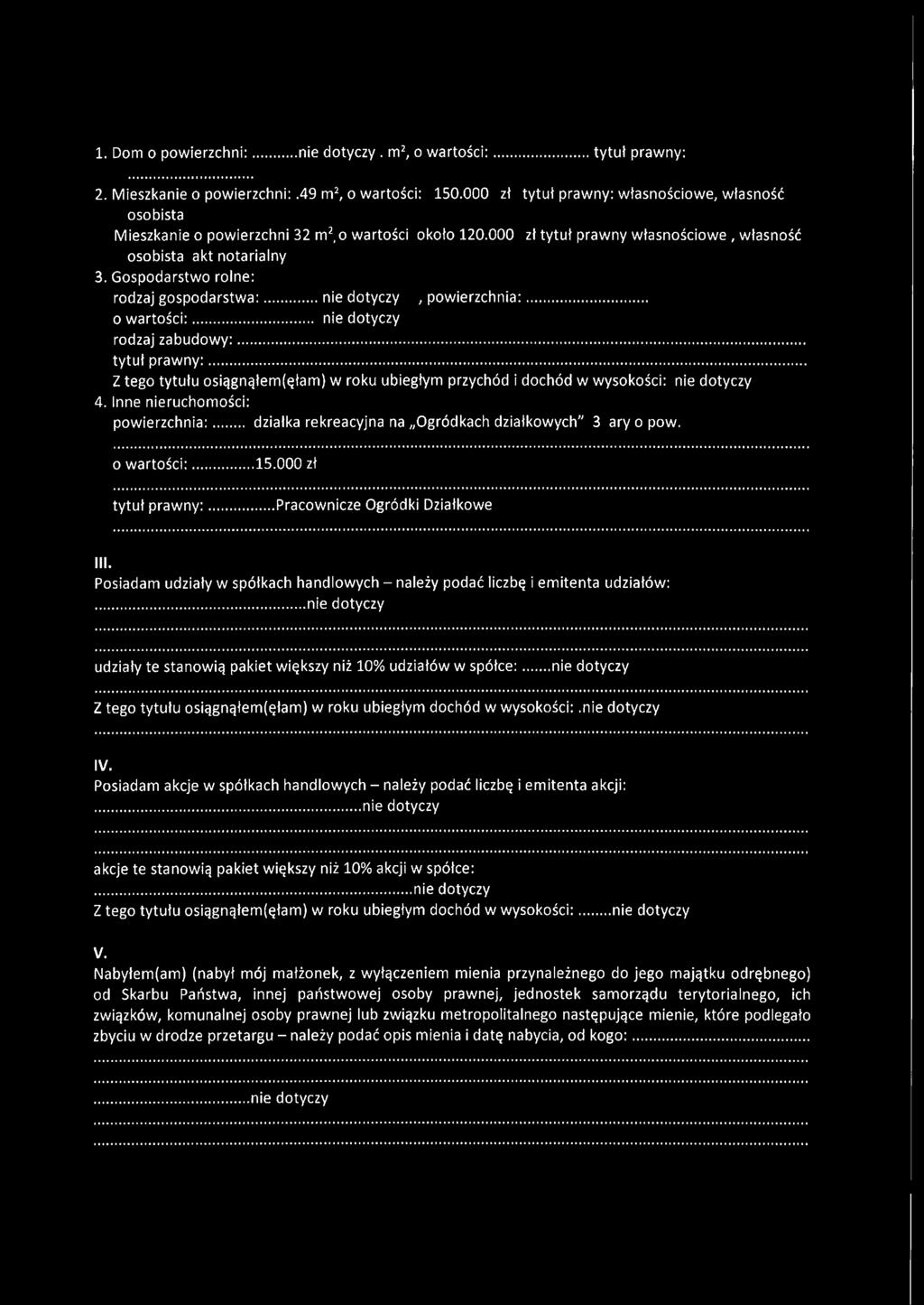 Gospodarstwo rolne: rodzaj gospodarstwa:...nie dotyczy, powierzchnia:... o w artości:... nie dotyczy rodzaj zabudowy:... tytuł praw ny:.