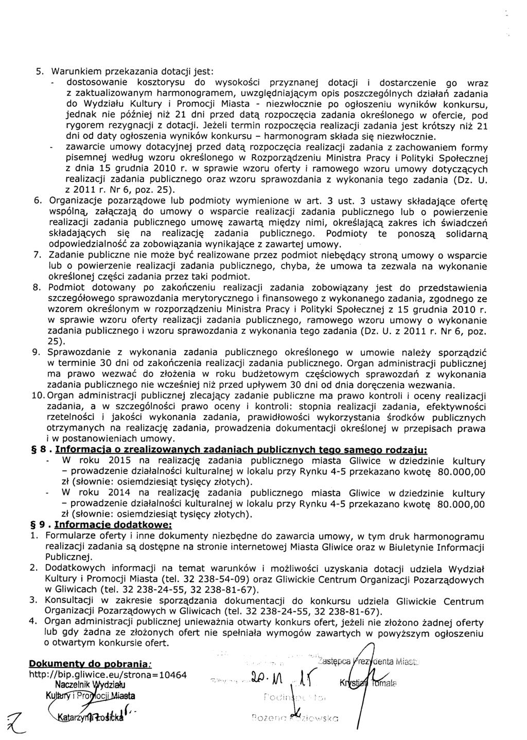 5. Warunkiem przekazania dotacji jest: - dostosowanie kosztorysu do wysokości przyznanej dotacji i dostarczenie go wraz z zaktualizowanym harmonogramem, uwzględniającym opis poszczególnych działań