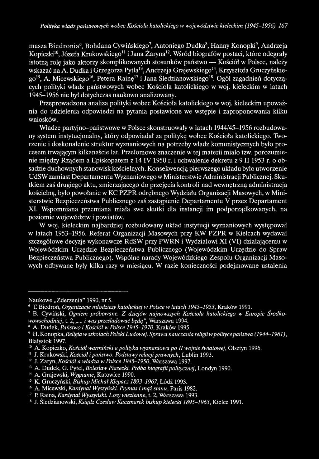 Przeprowadzona analiza polityki wobec Kościoła katolickiego w woj. kieleckim upoważnia do udzielenia odpowiedzi na pytania postawione we wstępie i zaproponowania kilku wniosków.
