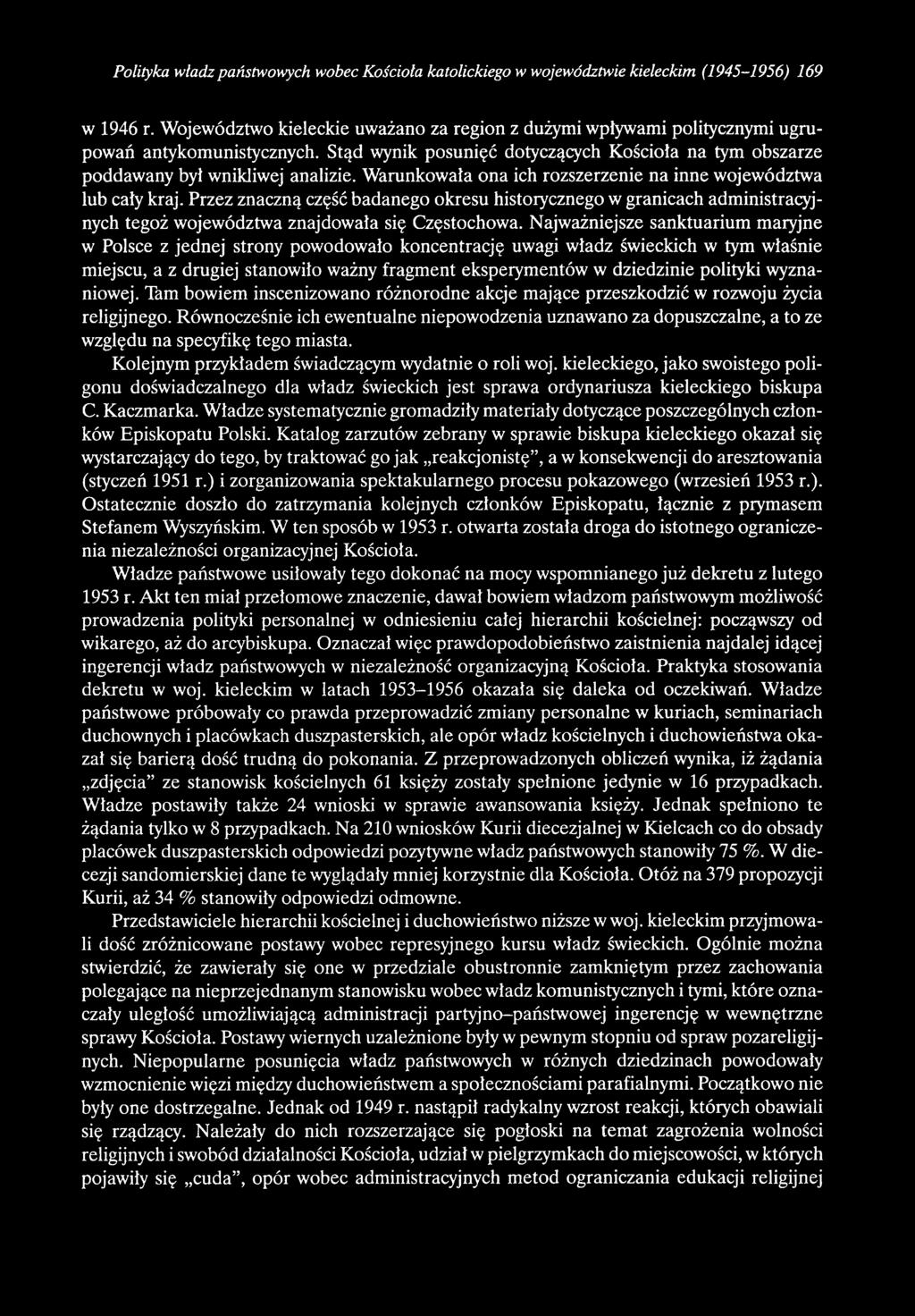 polityki wyznaniowej. Tam bowiem inscenizowano różnorodne akcje mające przeszkodzić w rozwoju życia religijnego.