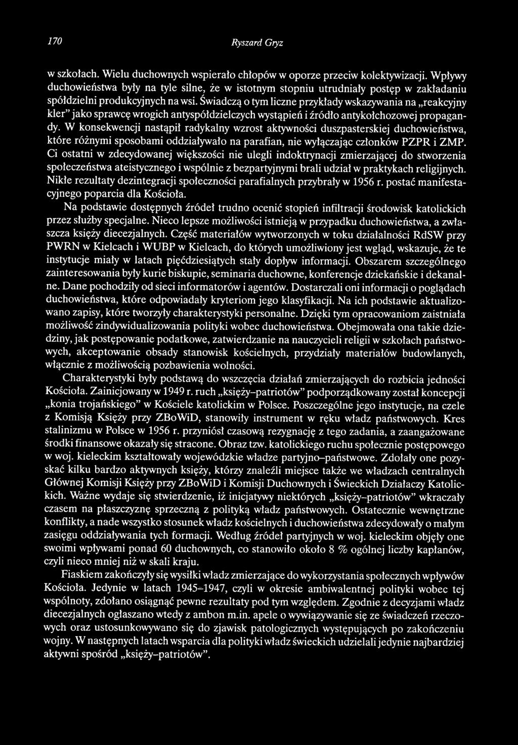Ci ostatni w zdecydowanej większości nie ulegli indoktrynacji zmierzającej do stworzenia społeczeństwa ateistycznego i wspólnie z bezpartyjnymi brali udział w praktykach religijnych.