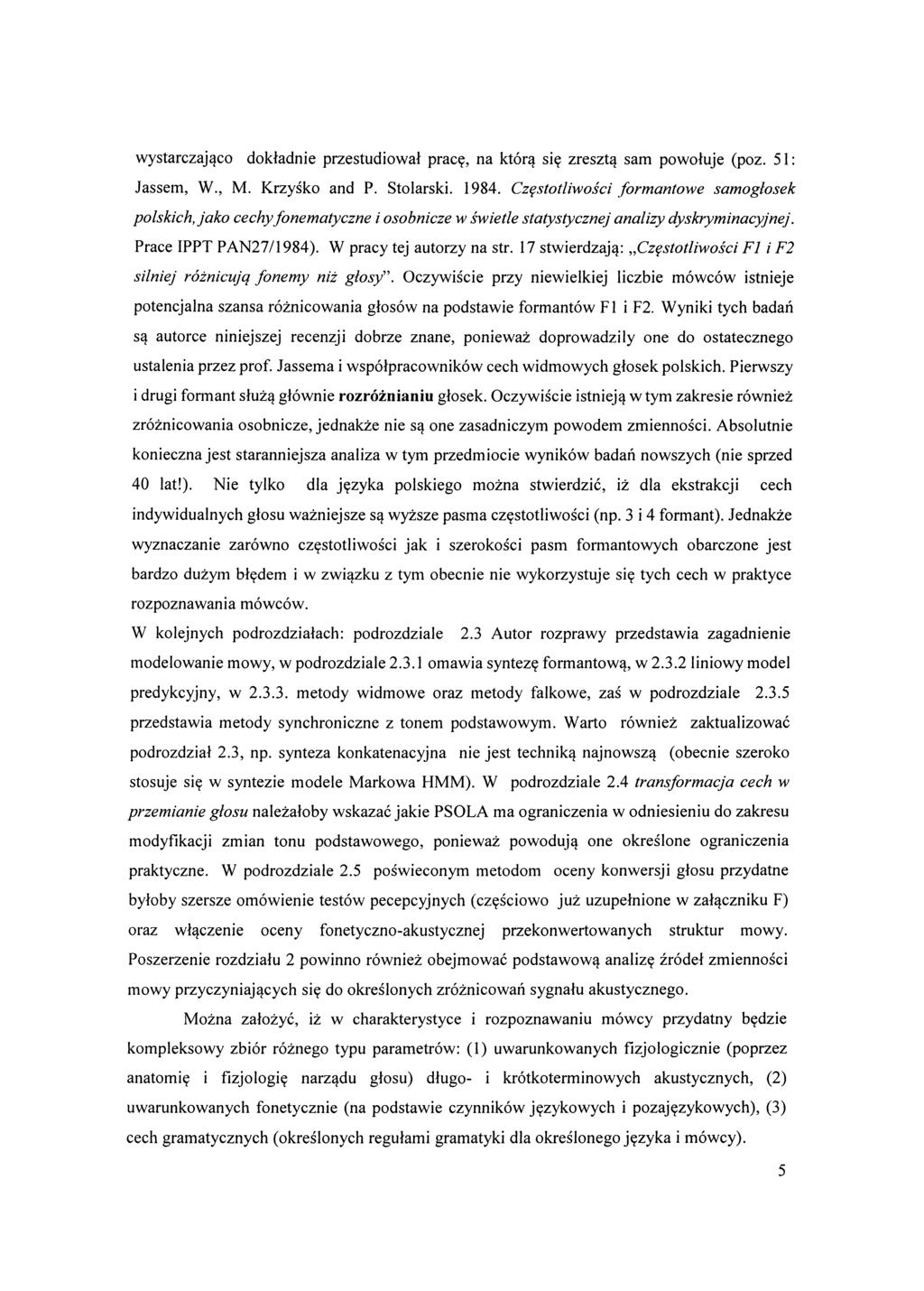 wystarczająco dokładnie przestudiował pracę, na którą się zresztą sam powołuje (poz. 51: Jassem, W., M. Krzyśko and P. Stolarski. 1984.