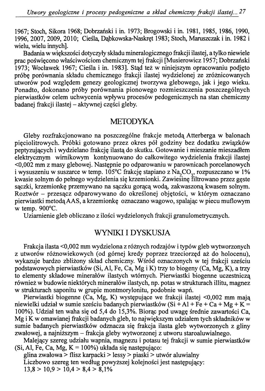 Utwory geologiczne i procesy pedogeniczne a skład chemiczny frakcji ilastej... 27 1967; Stoch, Sikora 1968; Dobrzański i in. 1973; Brogowski i in.