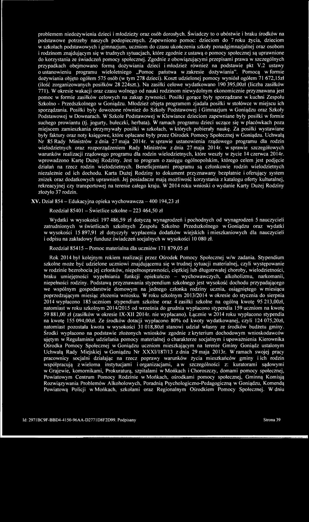 sytuacjach, które zgodnie z ustawą o pomocy społecznej są uprawnione do korzystania ze świadczeń pomocy społecznej.