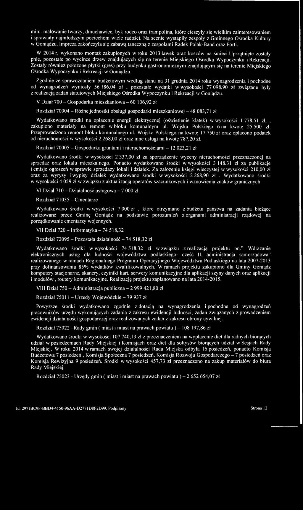 wykonano montaż zakupionych w roku 2013 ławek oraz koszów na śmieci.uprzątnięte zostały pnie, pozostałe po wycince drzew znajdujących się na terenie Miejskiego Ośrodka Wypoczynku i Rekreacji.