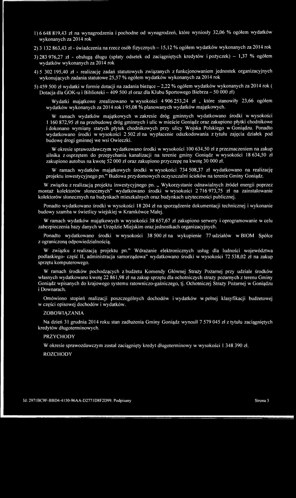 realizację zadań statutowych związanych z funkcjonowaniem jednostek organizacyjnych wykonujących zadania statutowe 25,57 % ogółem wydatków wykonanych za 2014 rok 5) 459 500 zł wydatki w formie