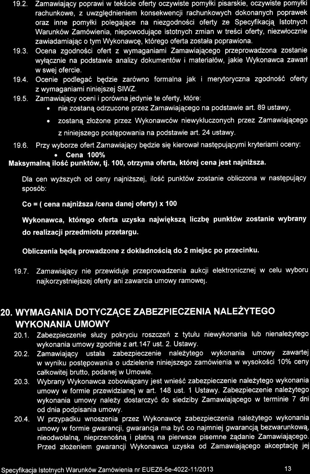 19.2. Zamawialqcy poprawi w tek6cie oferty oczywiste pomylki pisarskie, oczywiste pomyfki rachunkowe, z uwzglqdnieniem konsekwencji rachunkowych dokonanych poprawek otaz inne pomynki polegajqce na