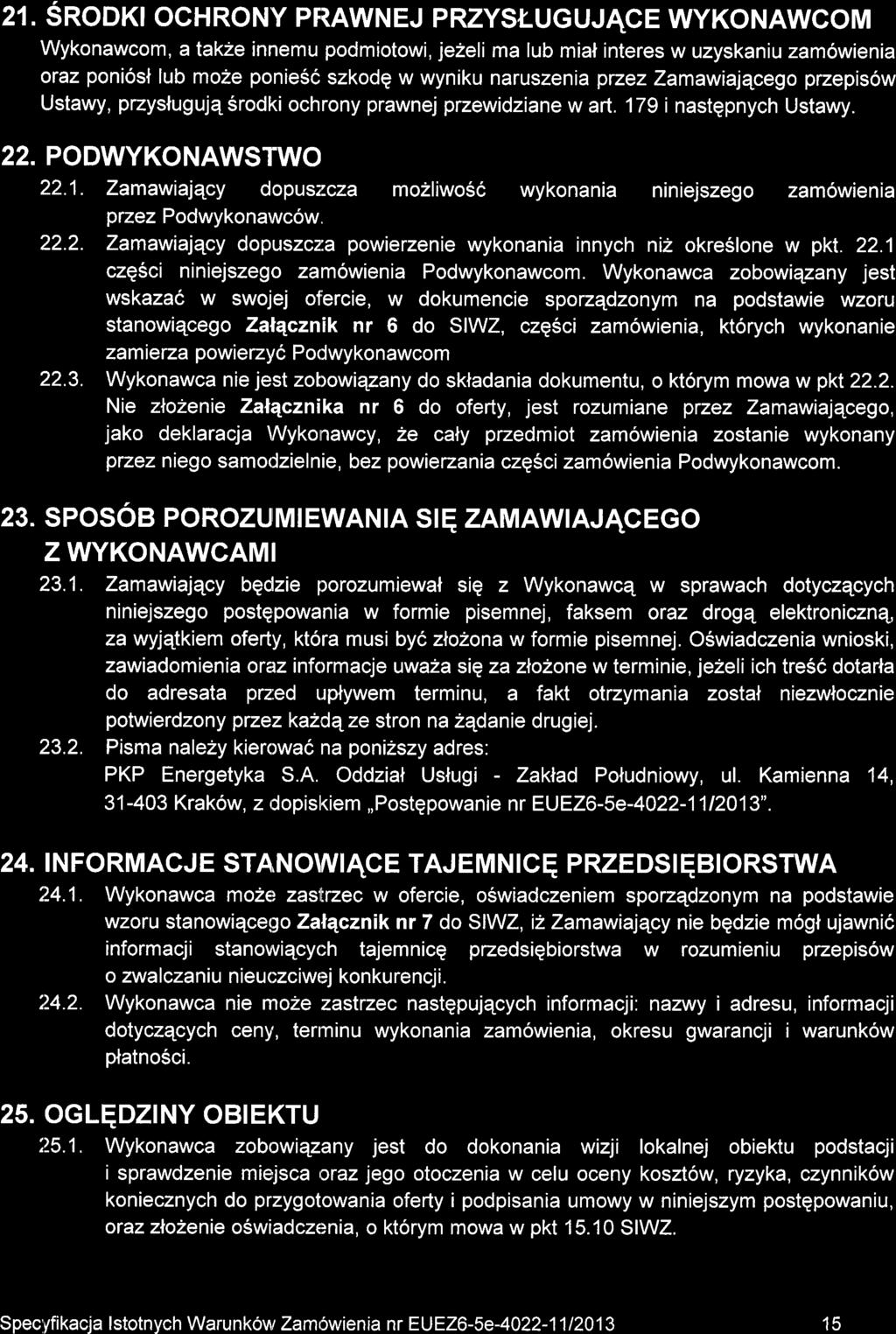 21. SRODKI OCHRONY PTRAWNEJ PRZYSLUGUJACE WYKONAWCOM Wykonawcom, a takze innemu podmiotowi, je2eli ma lub mial interes w uzyskaniu zam6wienia oraz poni6slub moze ponie6c szkodq w wyniku naruszenia