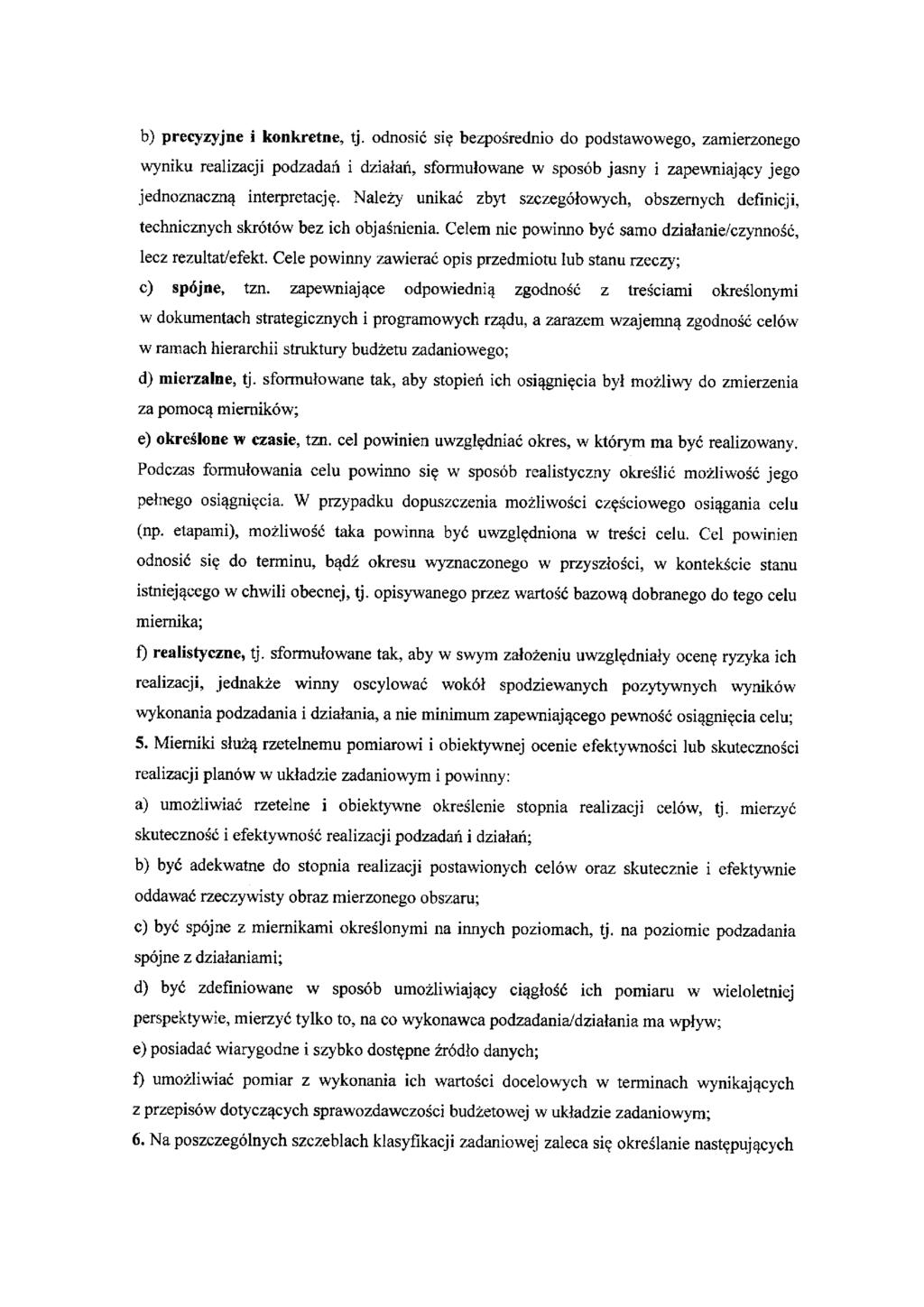 b) precyzyjne i konkretne, tj. odnosić się bezpośrednio do podstawowego, zamierzonego wyniku realizacji podzadań i działań, sformułowane w sposób jasny i zapewniający jego jednoznaczną interpretację.