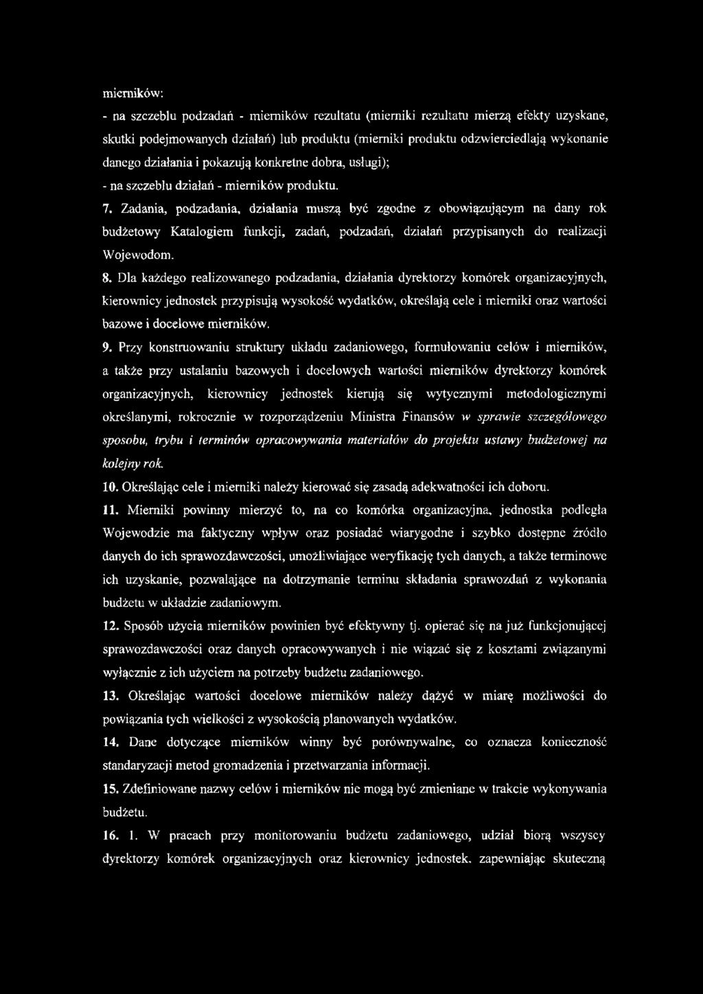 Zadania, podzadania, działania muszą być zgodne z obowiązującym na dany rok budżetowy Katalogiem funkcji, zadań, podzadań, działań przypisanych do realizacji Wojewodom. 8.