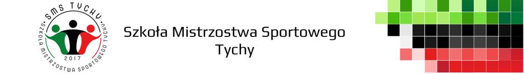 Regulamin rekrutacji do Szkoły Mistrzostwa Sportowego Tychy na rok szkolny 2018/2019 1 Informacje ogólne 1.
