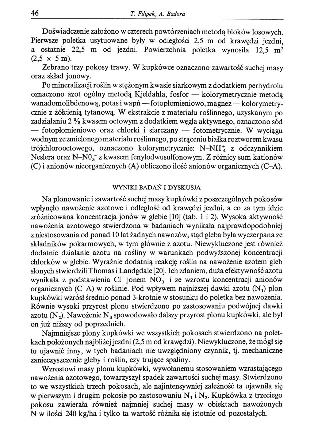 46 T. Filipek, A. Badora Doświadczenie założono w czterech powtórzeniach metodą bloków losowych. Pierwsze poletka usytuowane były w odległości 2,5 m od krawędzi jezdni, a ostatnie 22,5 m od jezdni.