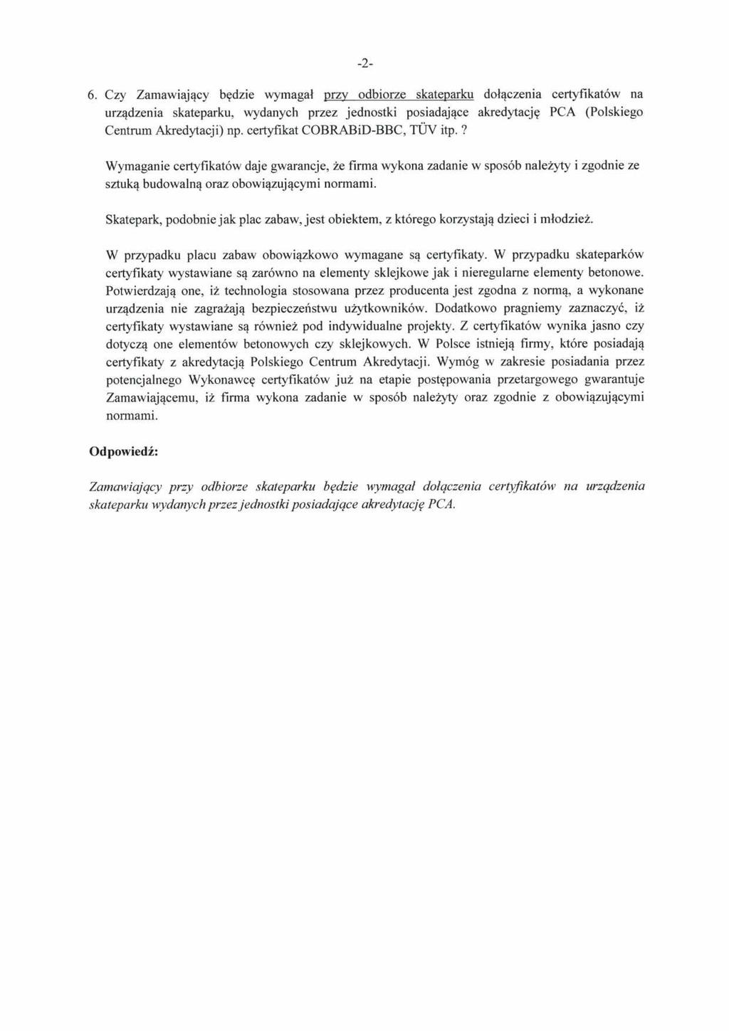 -2-6. Czy Zamawiający będzie wymagał przy odbiorze skateparku dołączenia certyfikatów na urządzenia skateparku, wydanych przez jednostki posiadające akredytację PCA (Polskiego Centrum Akredytacji) np.