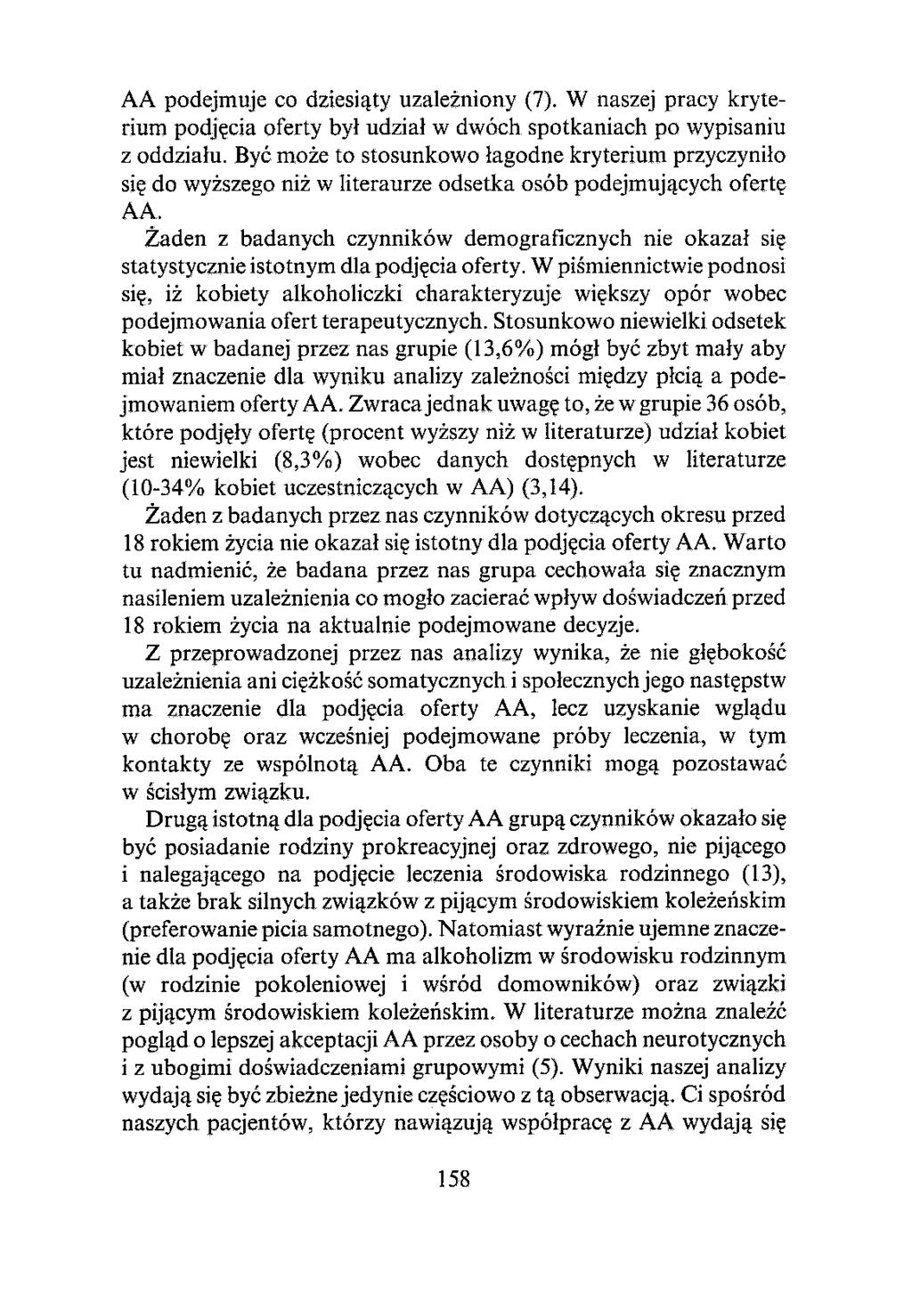 AA podejmuje co dziesiąty uzależniony (7). W naszej pracy kryterium podjęcia oferty był udział w dwóch spotkaniach po wypisaniu z oddziału.