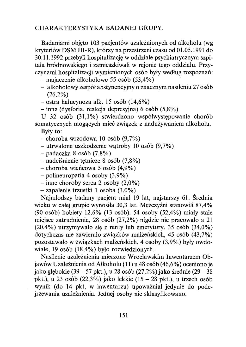 CHARAKTERYSTYKA BADANEJ GRUPY. Badaniami objęto 103 pacjentów uzależnionych od alkoholu (wg kryteriów OSM III-R), którzy na przestrzeni czasu od 01.05.1991 do 30.11.