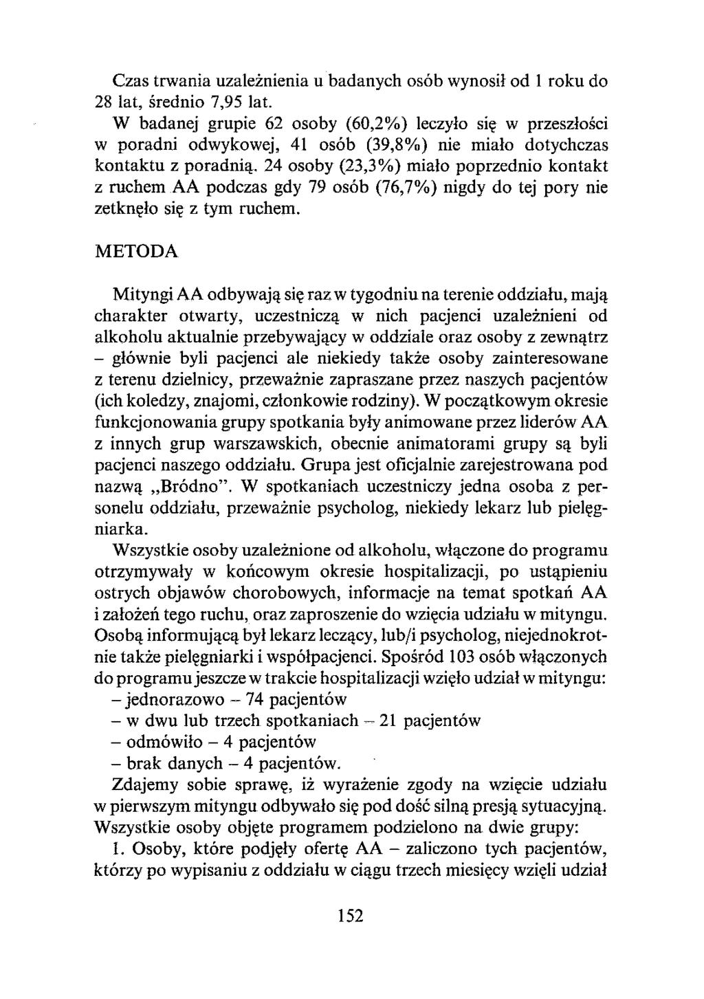 Czas trwania uzależnienia u badanych osób wynosił od 1 roku do 28 lat, średnio 7,95 lat.