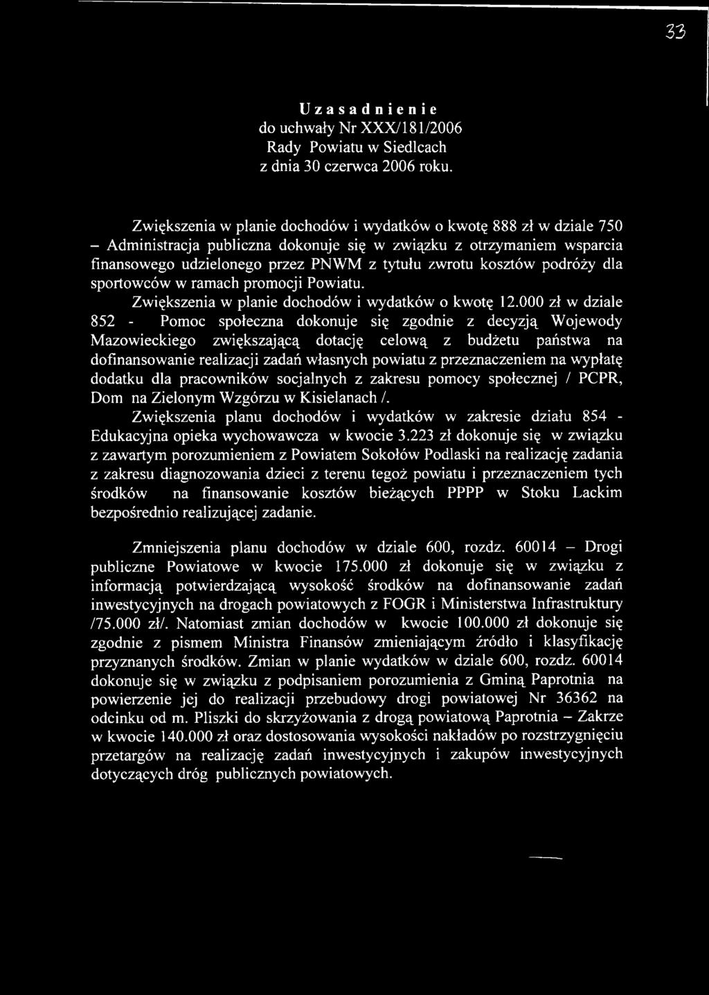 podróży dla sportowców w ramach promocji Powiatu. Zwiększenia w planie dochodów i wydatków o kwotę 12.