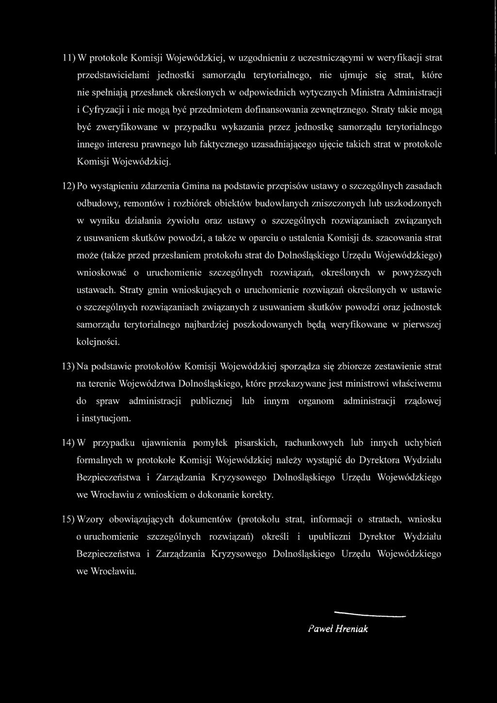 Straty takie mogą być zweryfikowane w przypadku wykazania przez jednostkę samorządu terytorialnego innego interesu prawnego lub faktycznego uzasadniającego ujęcie takich strat w protokole Komisj i