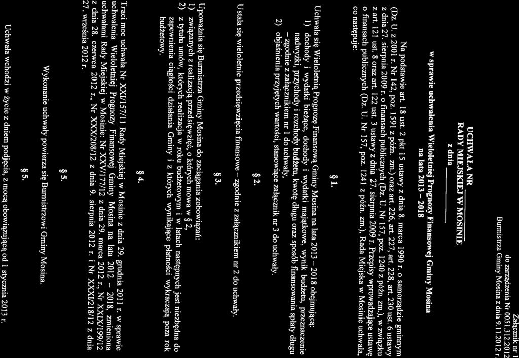 na lata 2013 2018 w sprawie uchwalenia Wieloletniej Prognozy Finansowej Gminy Mosina Z dnia RADY MIEJSKIEJ W MOSINIE UCHWAŁA NR Burmistrza Gminy Mosina z dnia 9.11.2012 r.