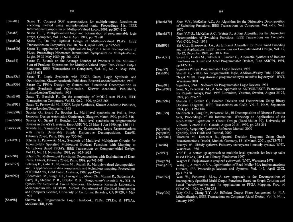, Application o f multiple-valued logic to a serial decomposition of PLAs, Proceedings Nineteenth International Symposium on Multiple-Valued Logic, 29-31 May 1989, pp. 264-271 Sasao T.