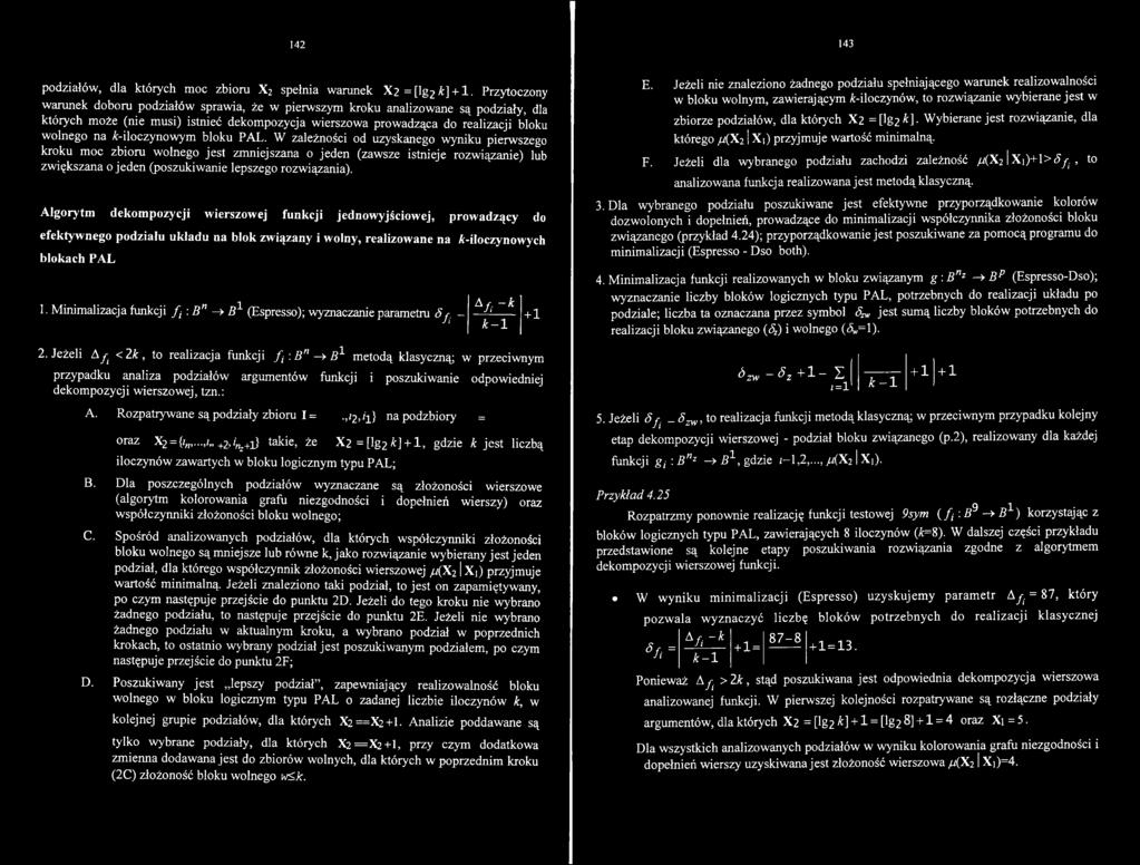 Jeżeli nie znaleziono żadnego podziału spełniającego warunek realizowalności w bloku wolnym, zawierającym ^-iloczynów, to rozwiązanie wybierane jest w zbiorze podziałów, dla których X2 = [lg2 k ].