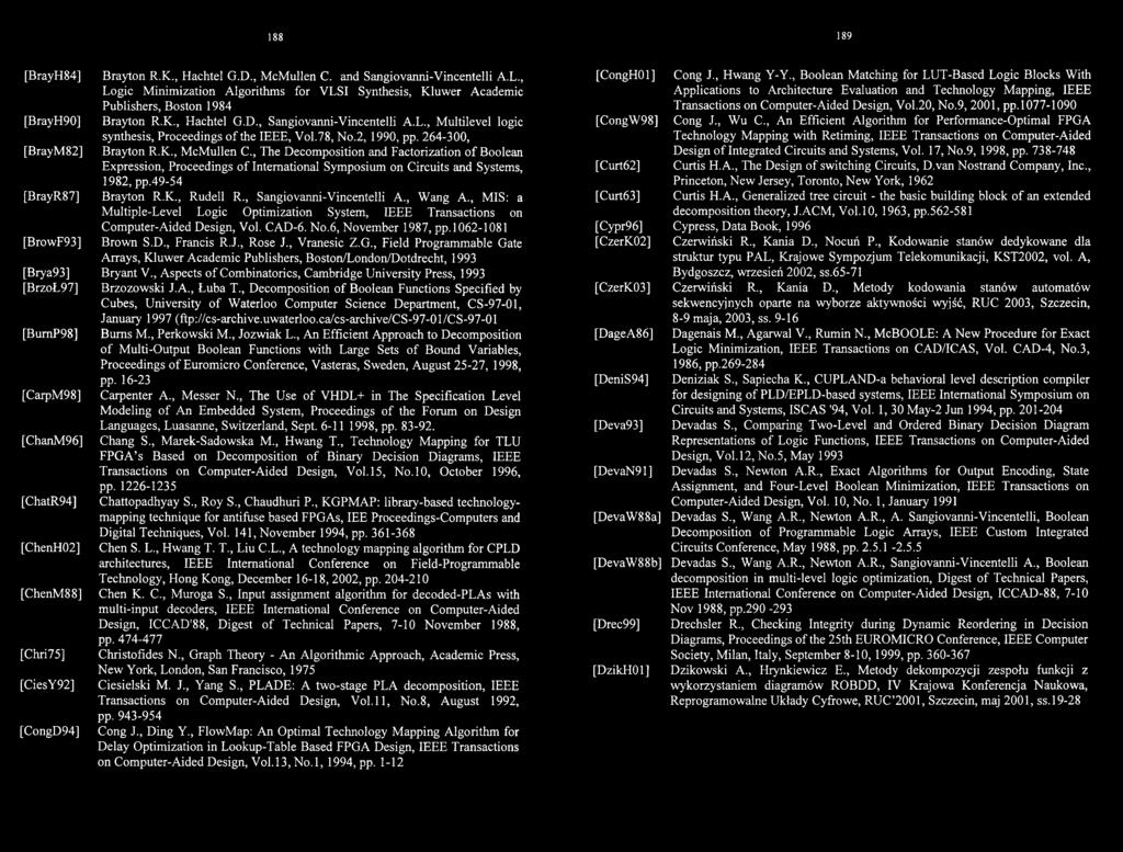 1062-1081 Brown S.D., Francis R.J., Rose J., Vranesic Z.G., Field Programmable Gate Arrays, Kluwer Academic Publishers, Boston/London/Dotdrecht, 1993 Bryant V.