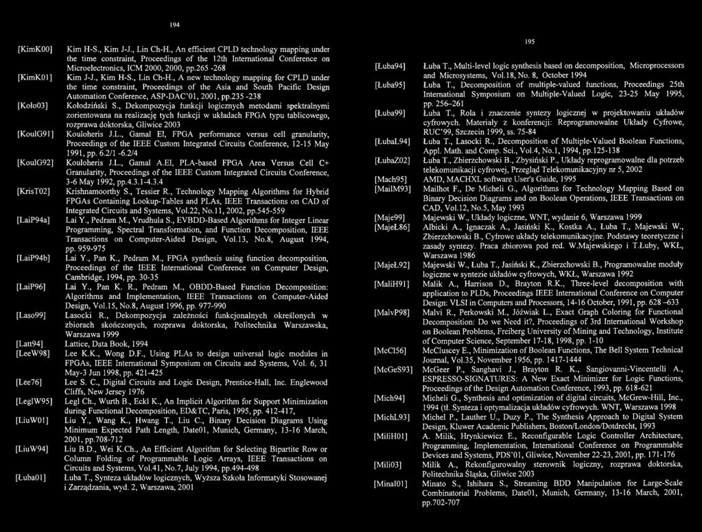 , Gamal El, FPGA performance versus cell granularity, Proceedings of the IEEE Custom Integrated Circuits Conference, 12-15 May 1991, pp. 6.2/1-6.2/4 Kouloheris J.L., Gamal A.