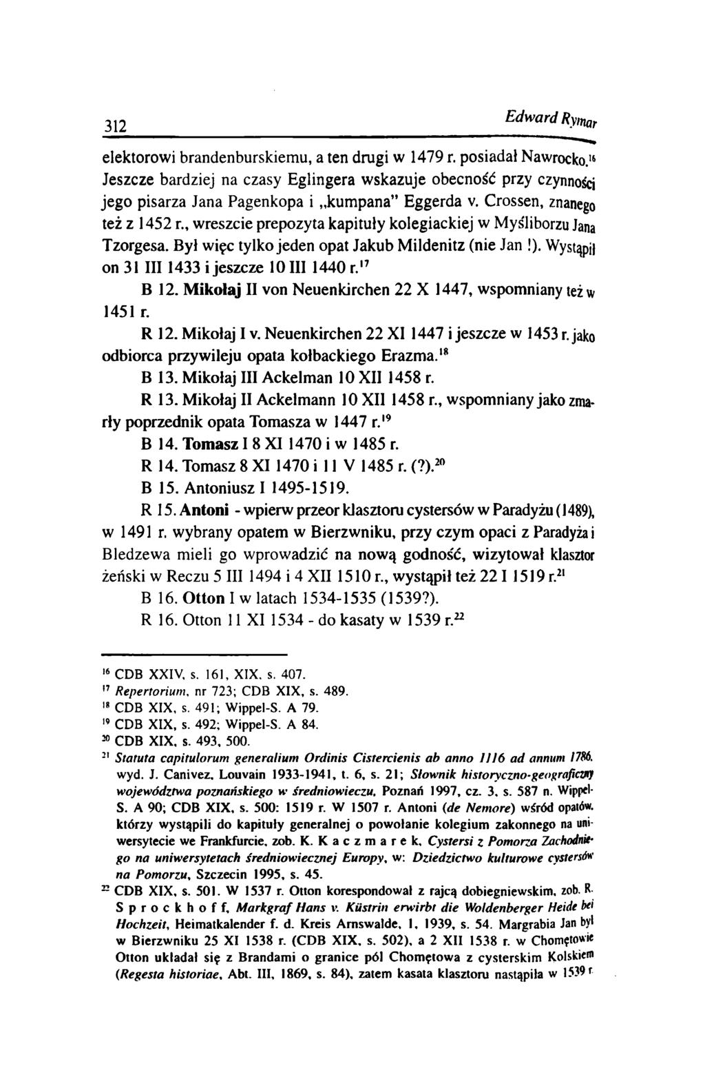 312 Edward Ry,mr elektorowi brandenburskiemu, a ten drugi w 1479 r. posiadał Nawrocko.