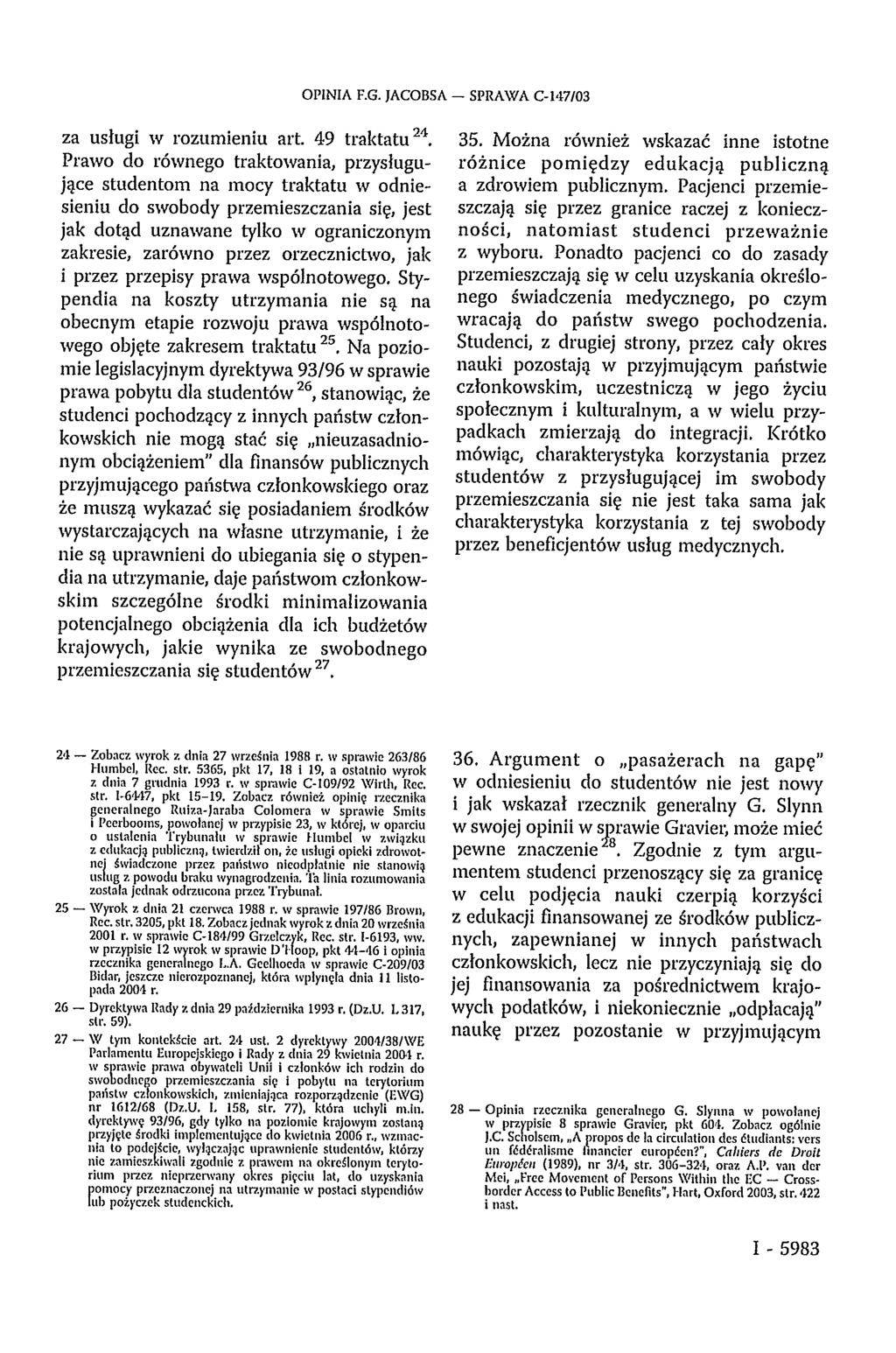 OPINIA F.G. JACOBSA SPRAWA C-147/03 za usługi w rozumieniu art. 49 traktatu 24.