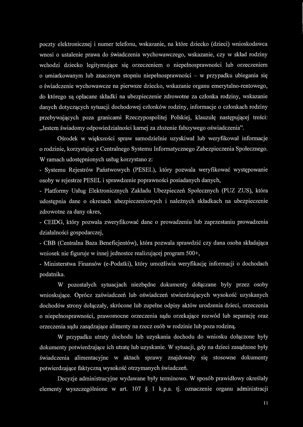 wskazanie organu emerytalno-rentowego, do którego są opłacane składki na ubezpieczenie zdrowotne za członka rodziny, wskazanie danych dotyczących sytuacji dochodowej członków rodziny, informacje o