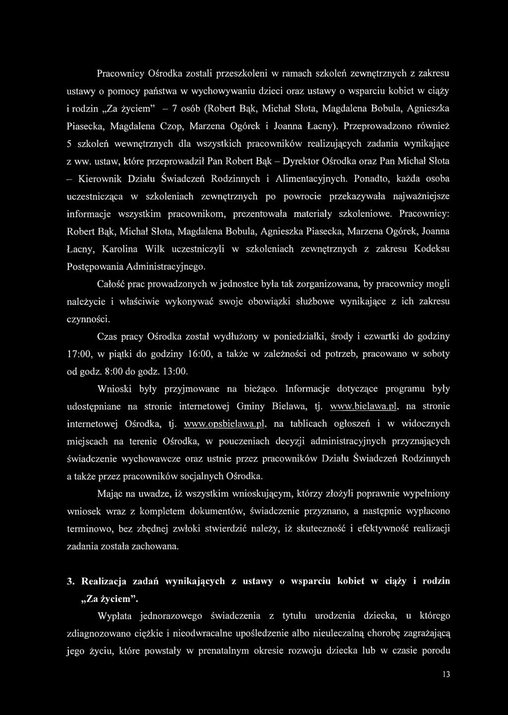 Przeprowadzono również 5 szkoleń wewnętrznych dla wszystkich pracowników realizujących zadania wynikające z ww.