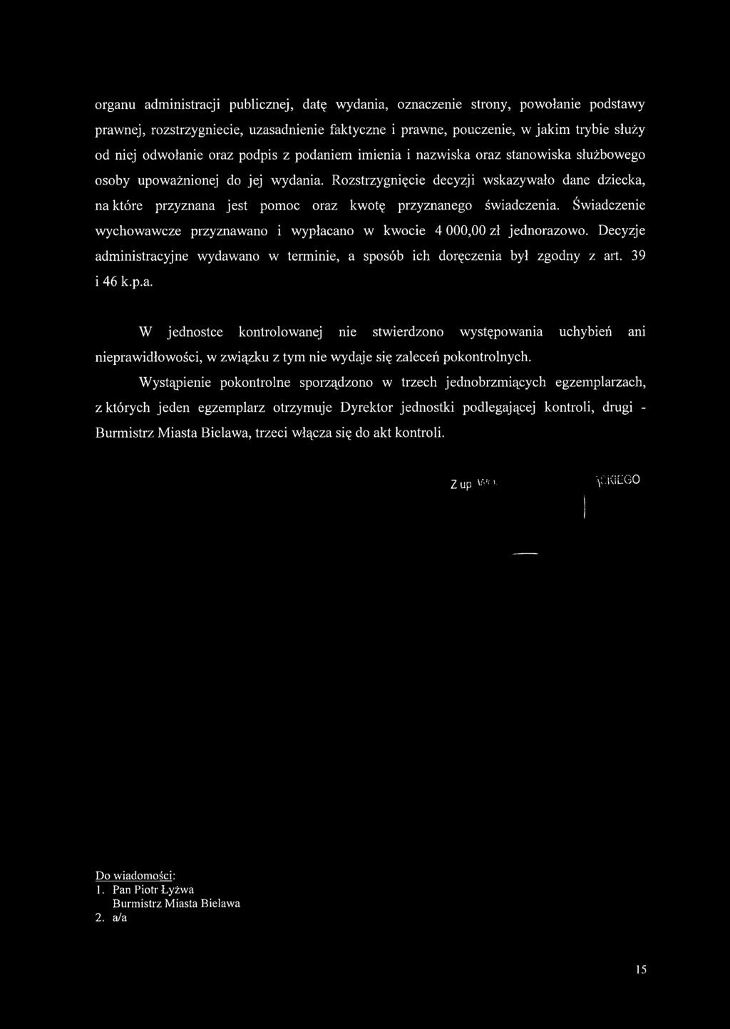 Rozstrzygnięcie decyzji wskazywało dane dziecka, na które przyznana je st pom oc oraz kwotę przyznanego świadczenia. Świadczenie wychowawcze przyznawano i wypłacano w kwocie 4 000,00 zł jednorazowo.