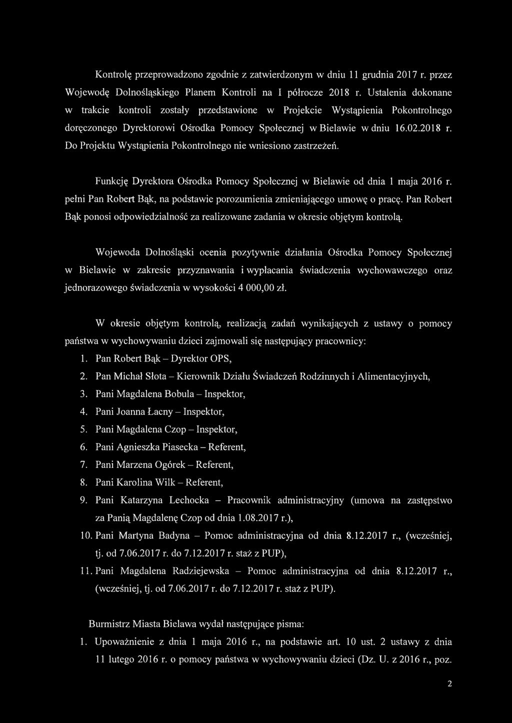 Do Projektu W ystąpienia Pokontrolnego nie wniesiono zastrzeżeń. Funkcję Dyrektora Ośrodka Pomocy Społecznej w Bielawie od dnia 1 maja 2016 r.