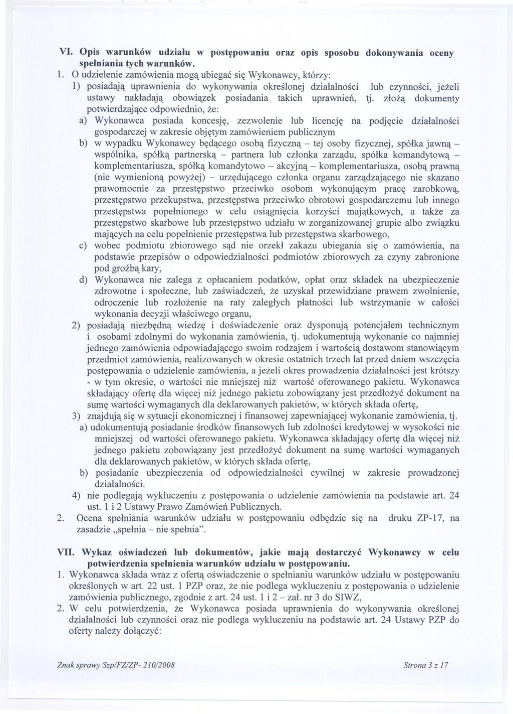 VI. Opis warunków udzialu w postepowaniu oraz opis sposobu dokonywania oceny spelniania tych warunków. 1.