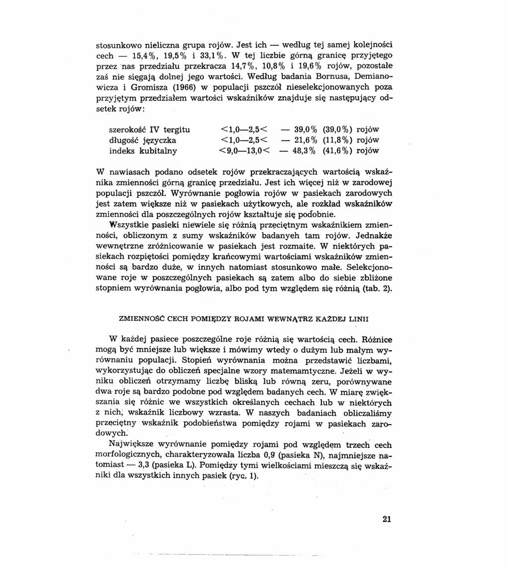 stosunkowo nieliczna grupa rojów. Jest ich - według tej samej kolejności cech - 15,4%, 19,5% i 33,1%.