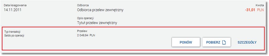 Rozdział 8 Przeglądanie historii operacji na rachunku typ wykonanej operacji - Typ transakcji, saldo rachunku po wykonaniu operacji - Saldo po operacji, [PONÓW] - umożliwia ponowne wykonanie przelewu