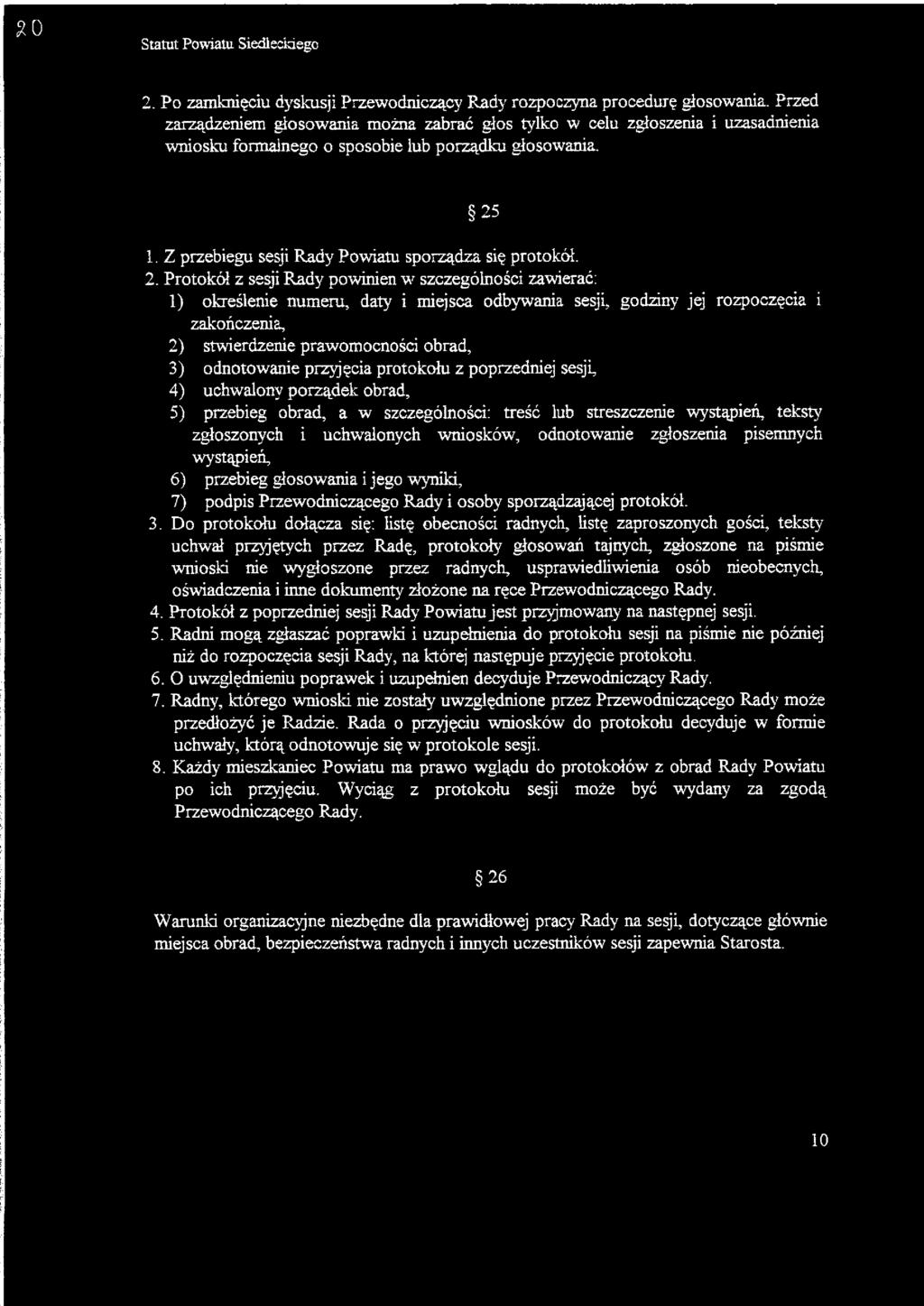 Z przebiegu sesji Rady Powiatu sporządza się protokół. 2.