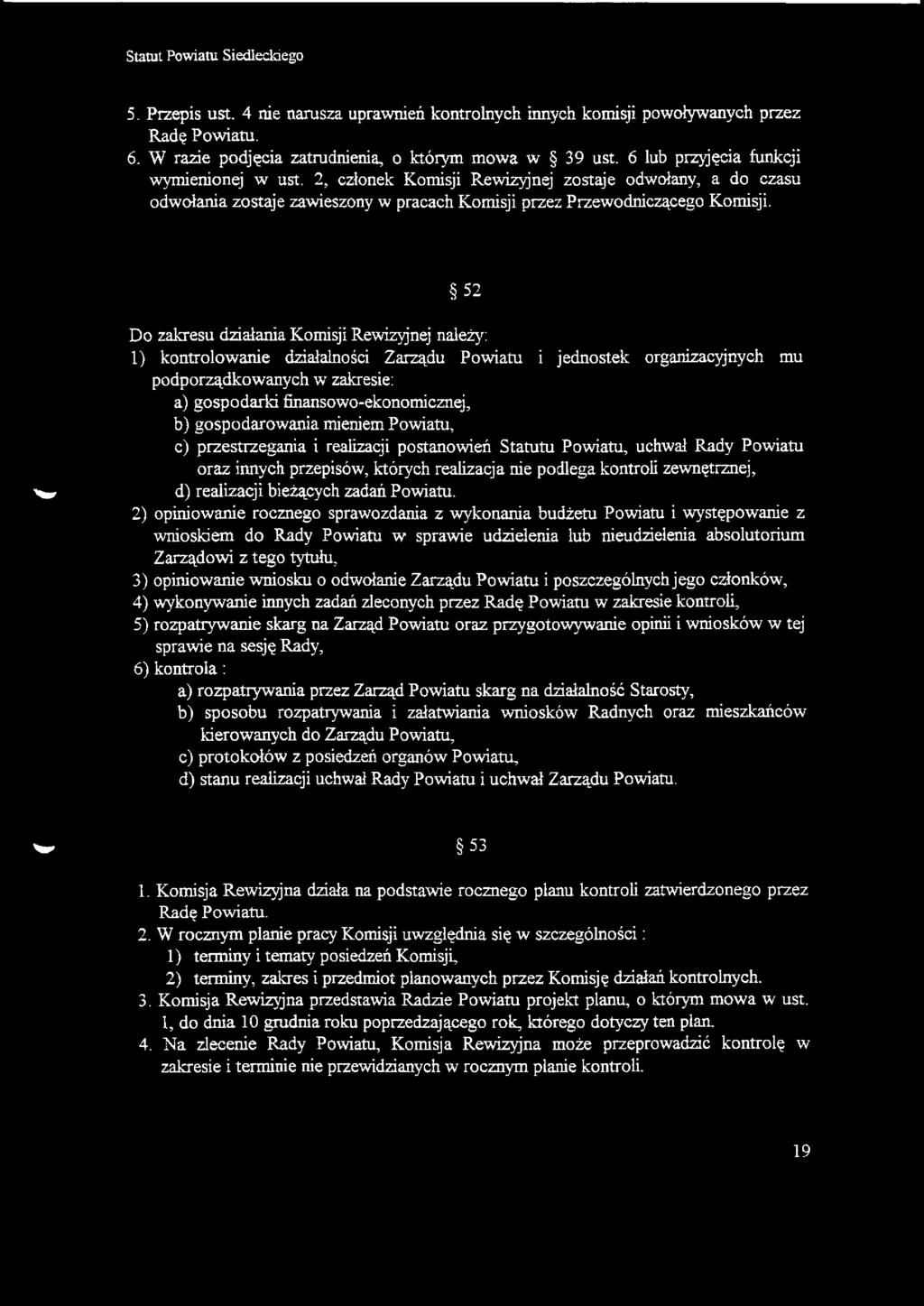 52 W1 Do zakresu działania Komisji Rewizyjnej należy: 1) kontrolowanie działalności Zarządu Powiatu i jednostek organizacyjnych mu podporządkowanych w zakresie: a) gospodarki finansowo-ekonomicznej,