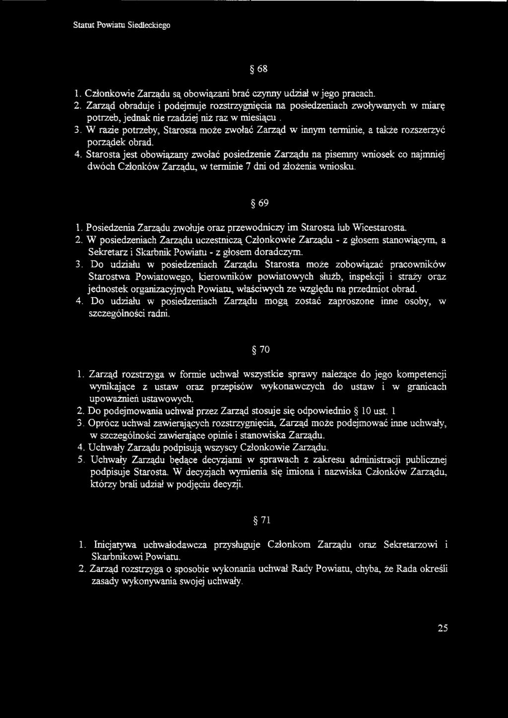 W razie potrzeby, Starosta może zwołać Zarząd w innym terminie, a także rozszerzyć porządek obrad. 4.