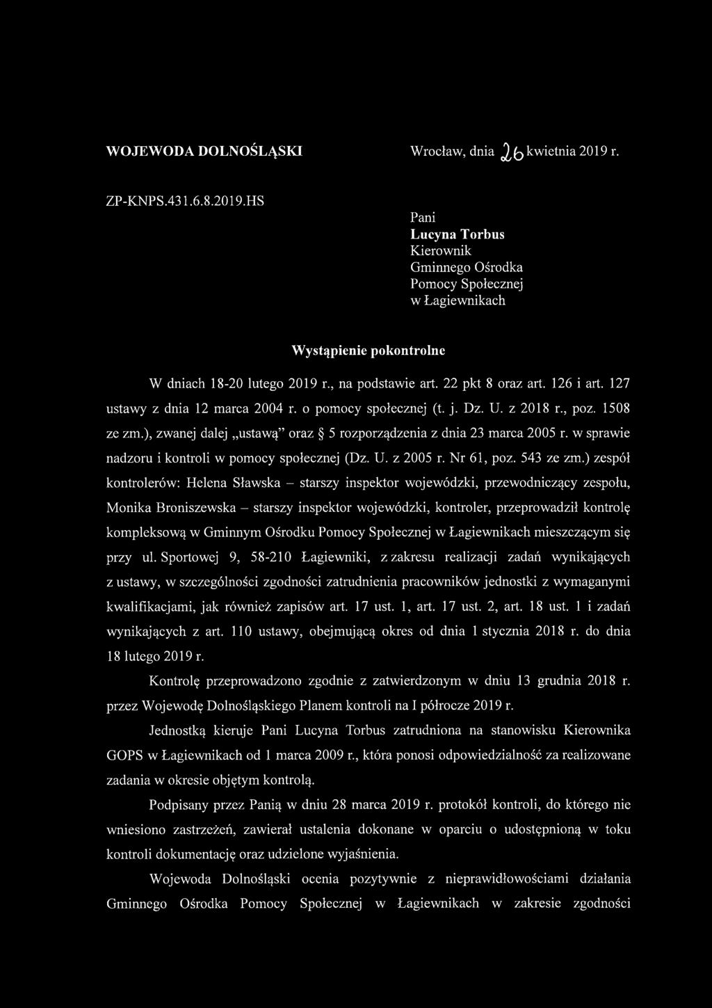 ), zwanej dalej ustawą oraz 5 rozporządzenia z dnia 23 marca 2005 r. w sprawie nadzoru i kontroli w pomocy społecznej (Dz. U. z 2005 r. Nr 61, poz. 543 ze zm.