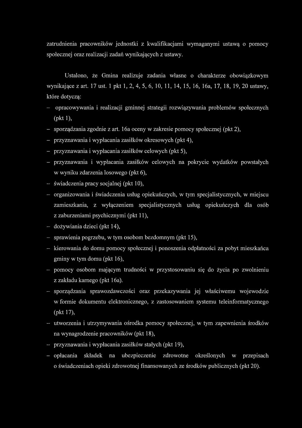 1 pkt 1, 2, 4, 5, 6, 10, 11, 14, 15, 16, 16a, 17, 18, 19, 20 ustawy, które dotyczą: - opracowywania i realizacji gminnej strategii rozwiązywania problemów społecznych (pkt 1), - sporządzania zgodnie