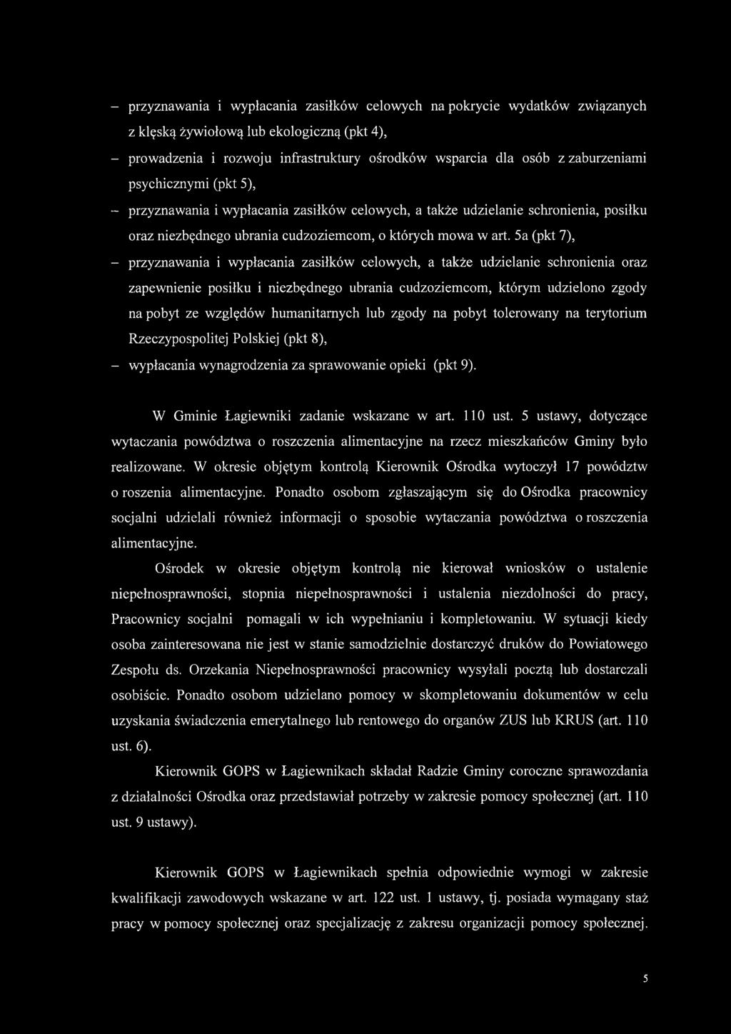 5a (pkt 7), - przyznawania i wypłacania zasiłków celowych, a także udzielanie schronienia oraz zapewnienie posiłku i niezbędnego ubrania cudzoziemcom, którym udzielono zgody na pobyt ze względów