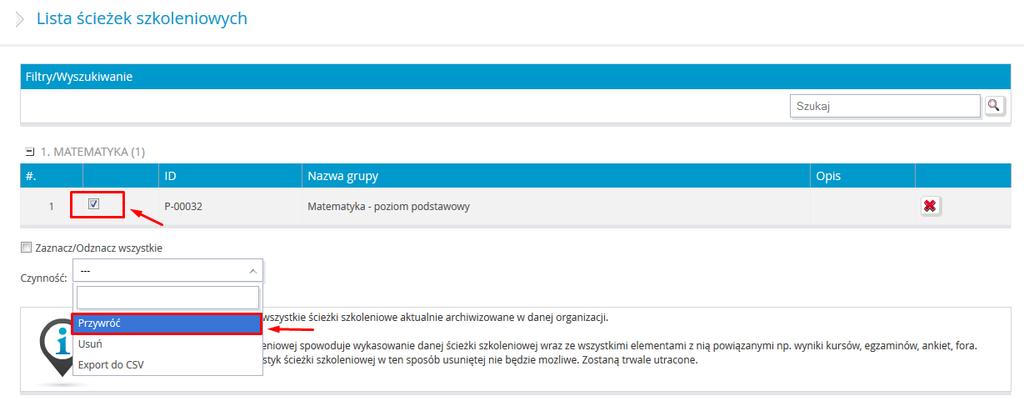 Rysunek 58 Lista archiwalnych ścieżek szkoleniowych 3.2.4 Usuwanie ścieżki szkoleniowej Aby usunąć ścieżkę, należy najpierw przenieść ją do ścieżek archiwalnych.