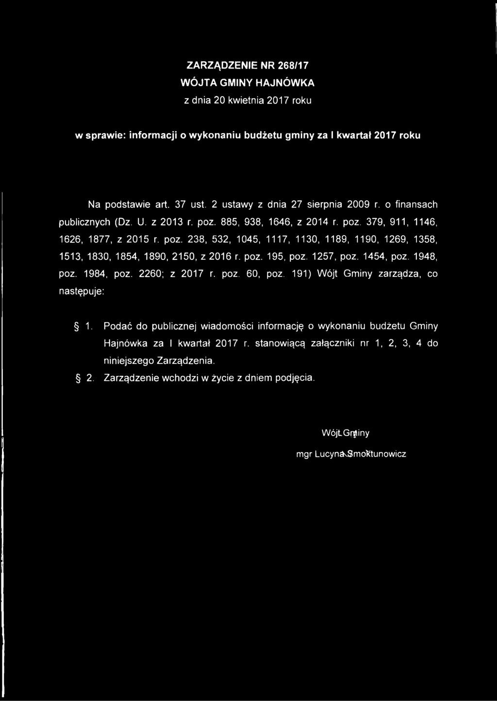 poz. 195, poz. 1257, poz. 1454, poz. 1948, poz. 1984, poz. 2260; z 2017 r. poz. 60, poz. 191) Wójt Gminy zarządza, co następuje: 1.