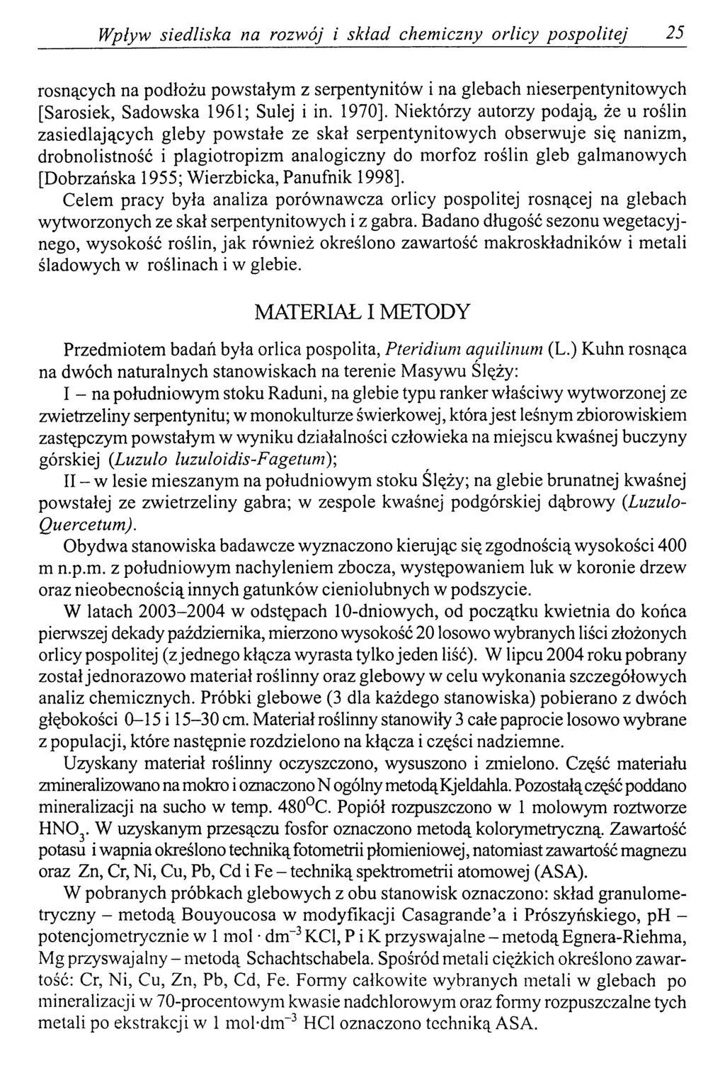 Wpływ siedliska na rozwój i skład chemiczny orlicy pospolitej 25 rosnących na podłożu powstałym z serpentynitów i na glebach nieserpentynitowych [Sarosiek, Sadowska 1961; Sulej i in. 1970].