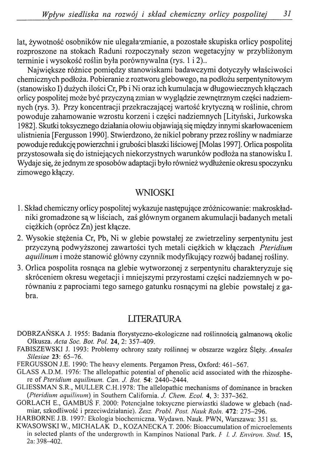 Wpływ siedliska na rozwój i skład chemiczny orlicy pospolitej 31 lat, żywotność osobników nie ulegala zmianie, a pozostałe skupiska orlicy pospolitej rozproszone na stokach Raduni rozpoczynały sezon