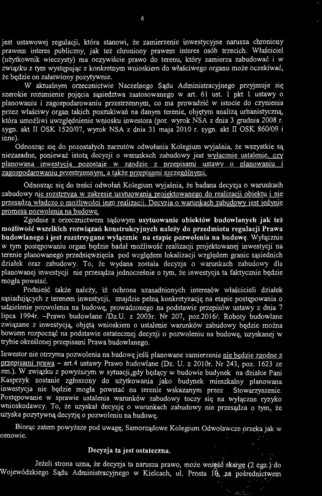 jest ustawowej regulacji, która stanowi, że zamierzenie inwestycyjne narusza chroniony prawem interes publiczny, jak też chroniony prawem interes osób trzecich.