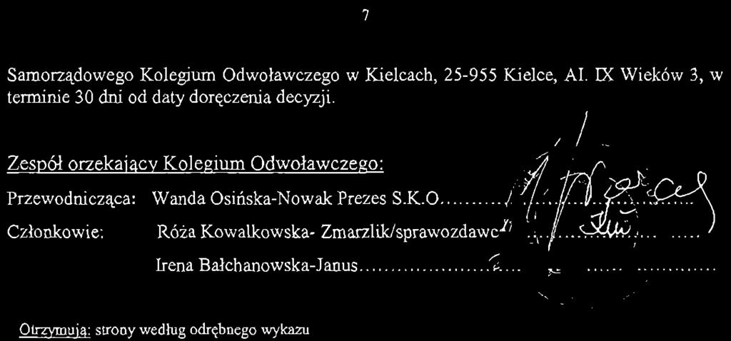 Zespół orzekający Kolegium Odwoławczego: Przewodnicząca: Wanda Osińska-Nowak Prezes