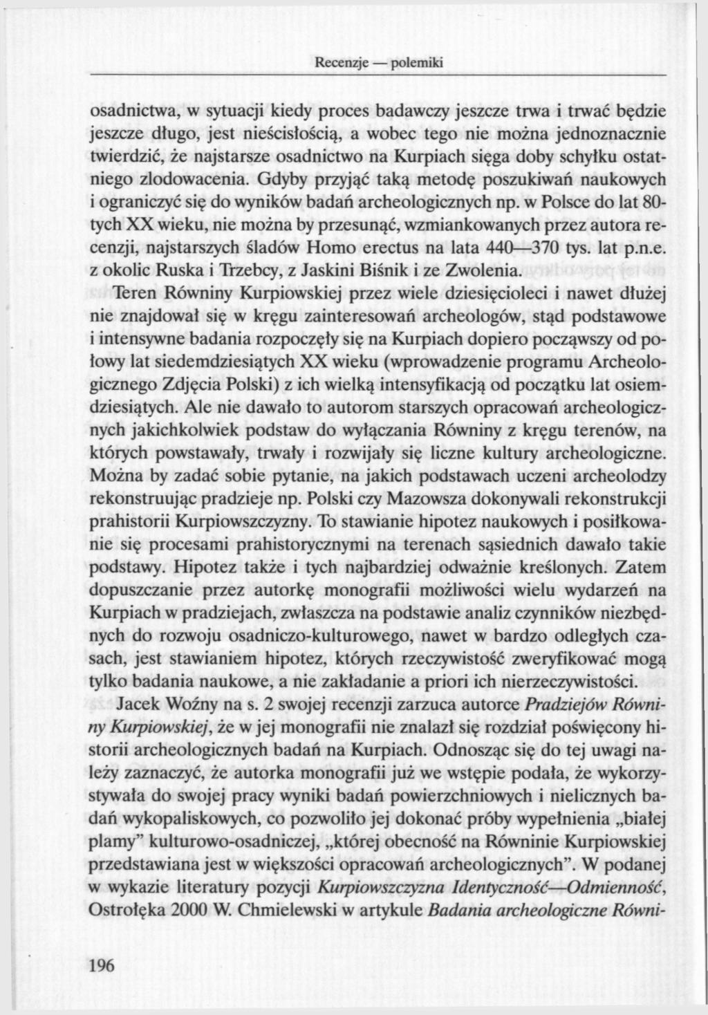 osadnictwa, w sytuacji kiedy proces badawczy jeszcze trwa i trwać będzie jeszcze długo, jest nieścisłością, a wobec tego nie można jednoznacznie twierdzić, że najstarsze osadnictwo na Kurpiach sięga